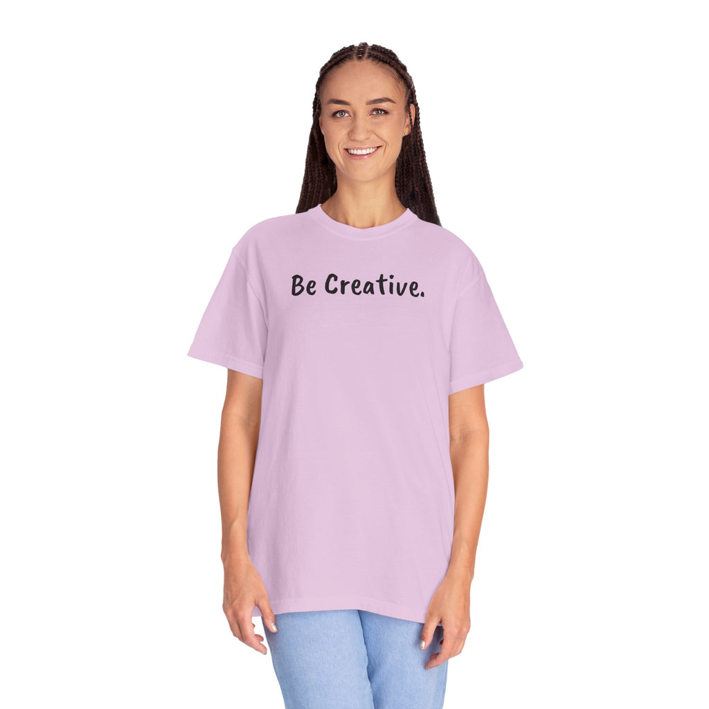 "Be Creative." Unisex T-Shirt