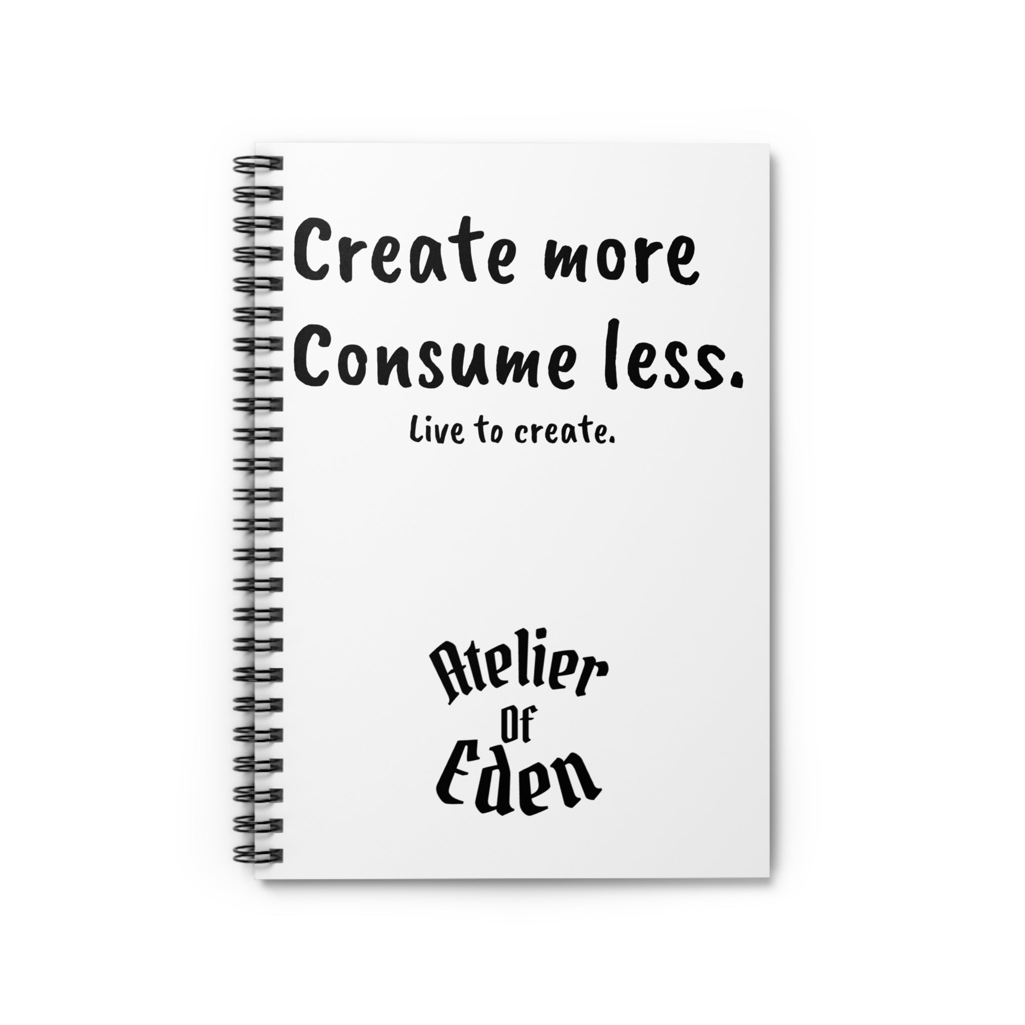 "Create More Consume Less." Spiral Notebook Atelier Of Eden