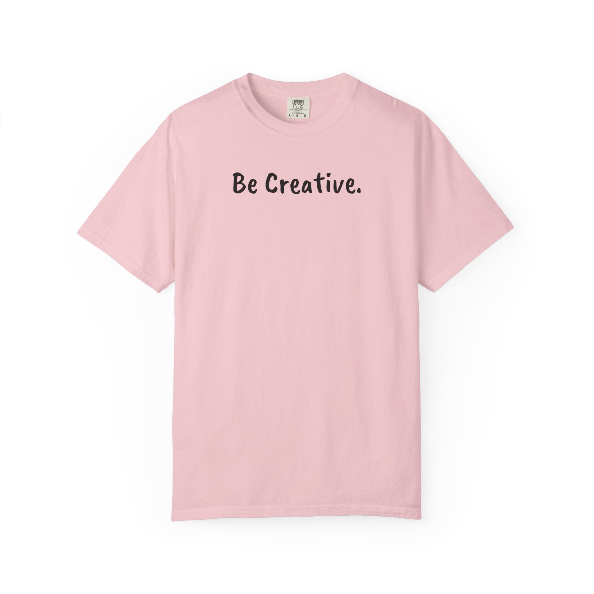 "Be Creative." Unisex T-Shirt