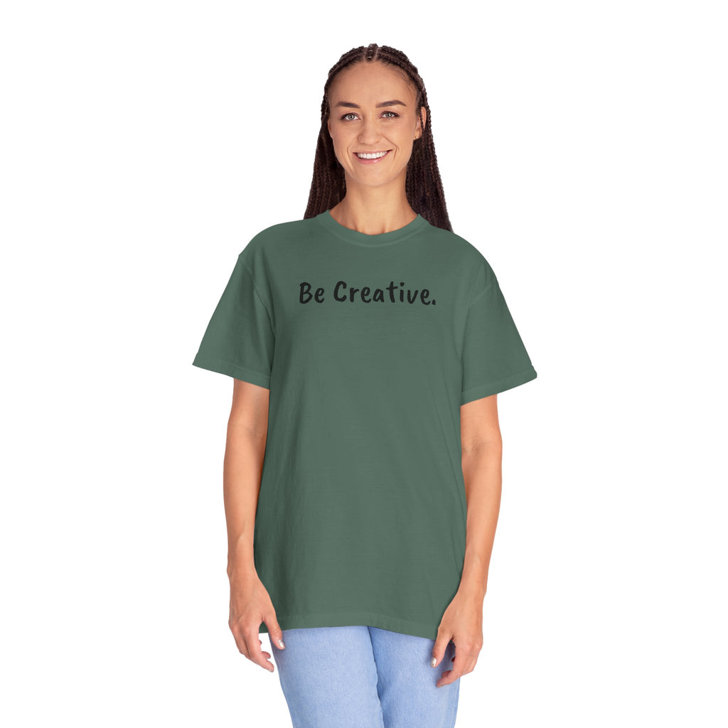 "Be Creative." Unisex T-Shirt