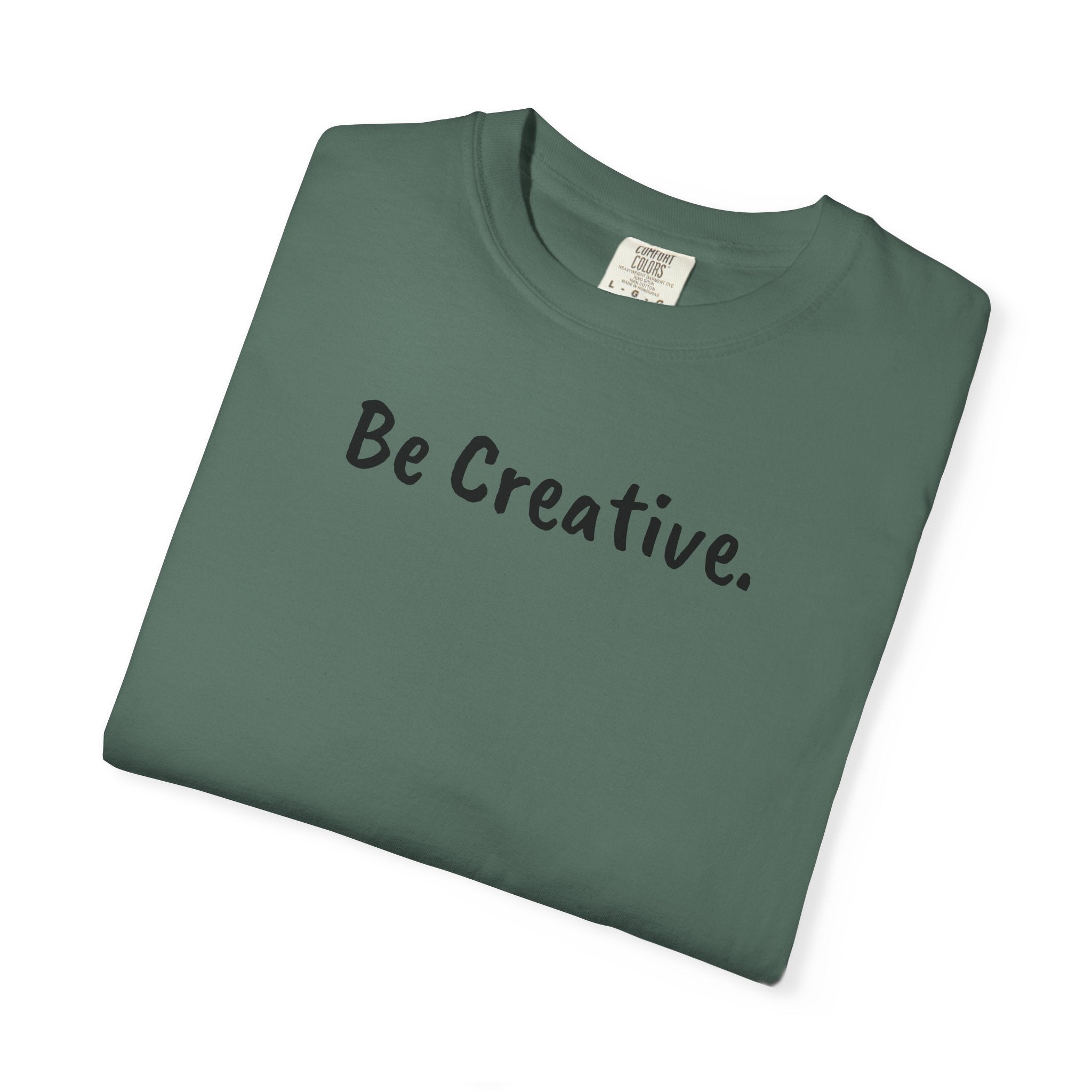 "Be Creative." Unisex T-Shirt