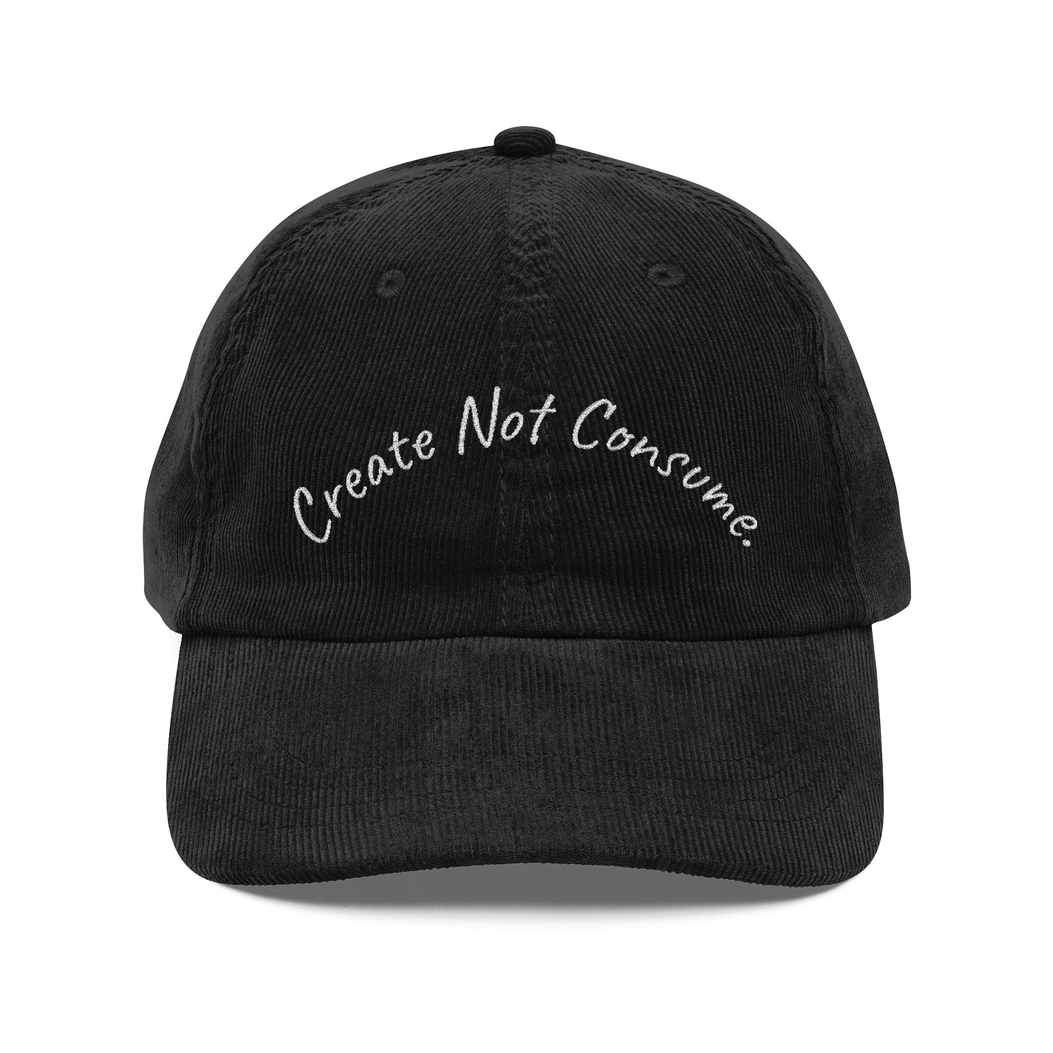"Create Not Consume." Corduroy Embroidered Vintage Hat