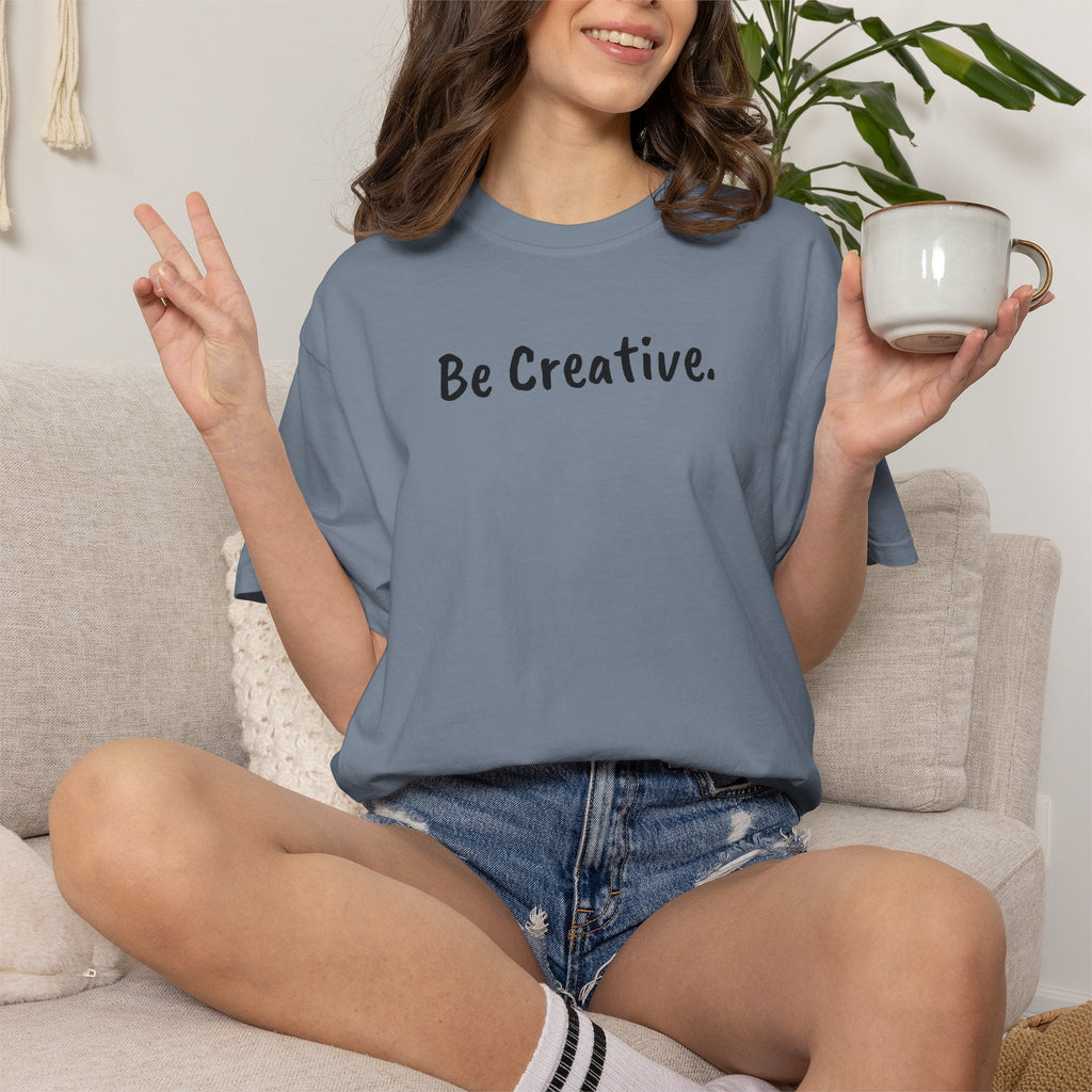 "Be Creative." Unisex T-Shirt