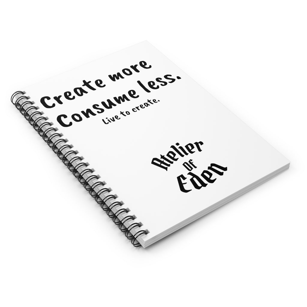 "Create More Consume Less." Spiral Notebook Atelier Of Eden