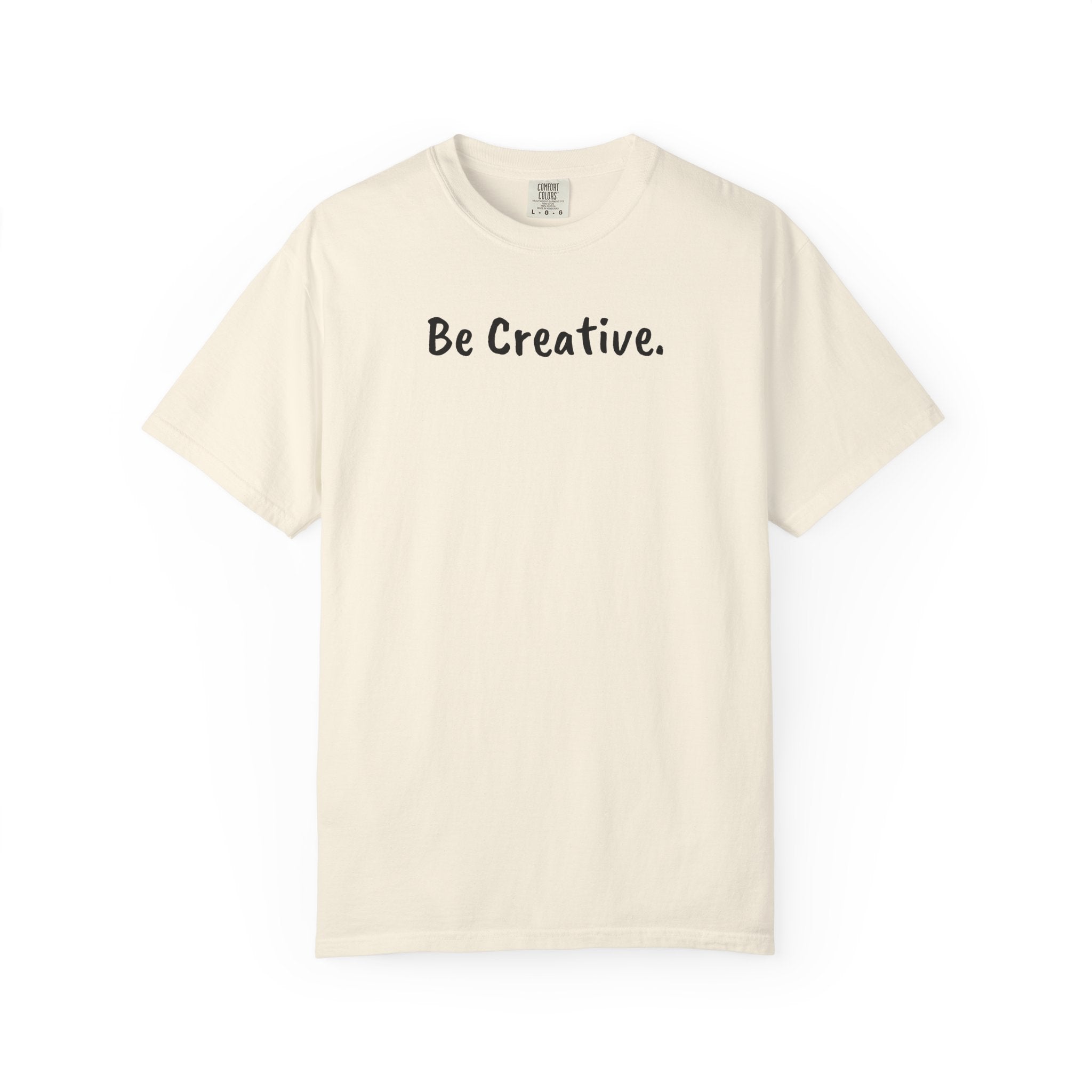 "Be Creative." Unisex T-Shirt