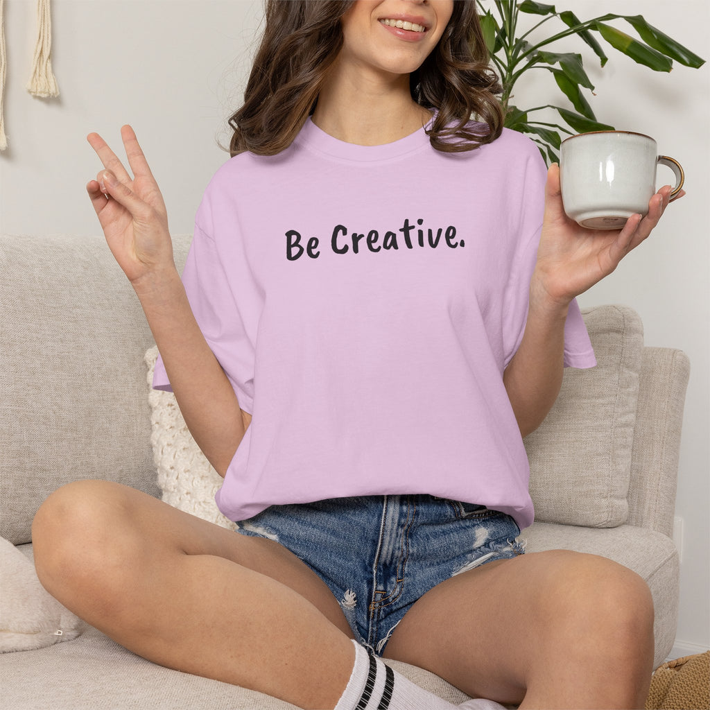 "Be Creative." Unisex T-Shirt