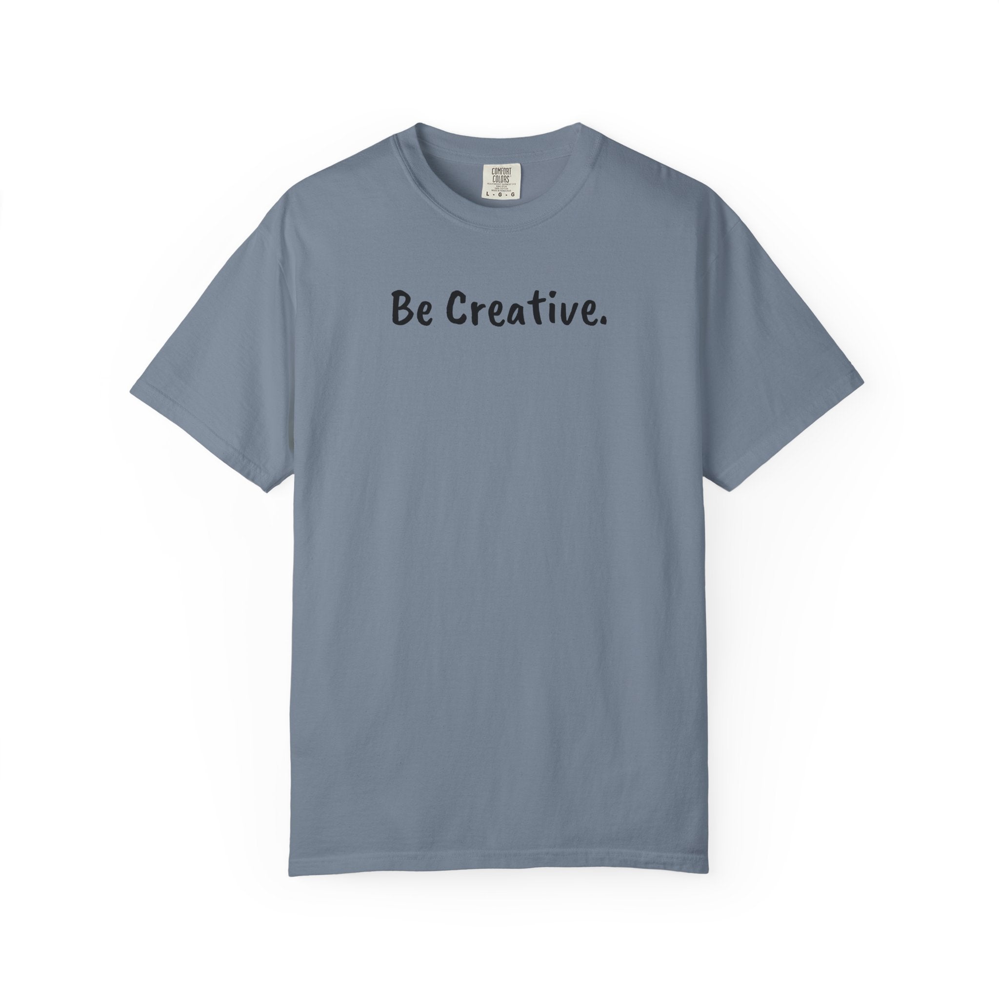 "Be Creative." Unisex T-Shirt