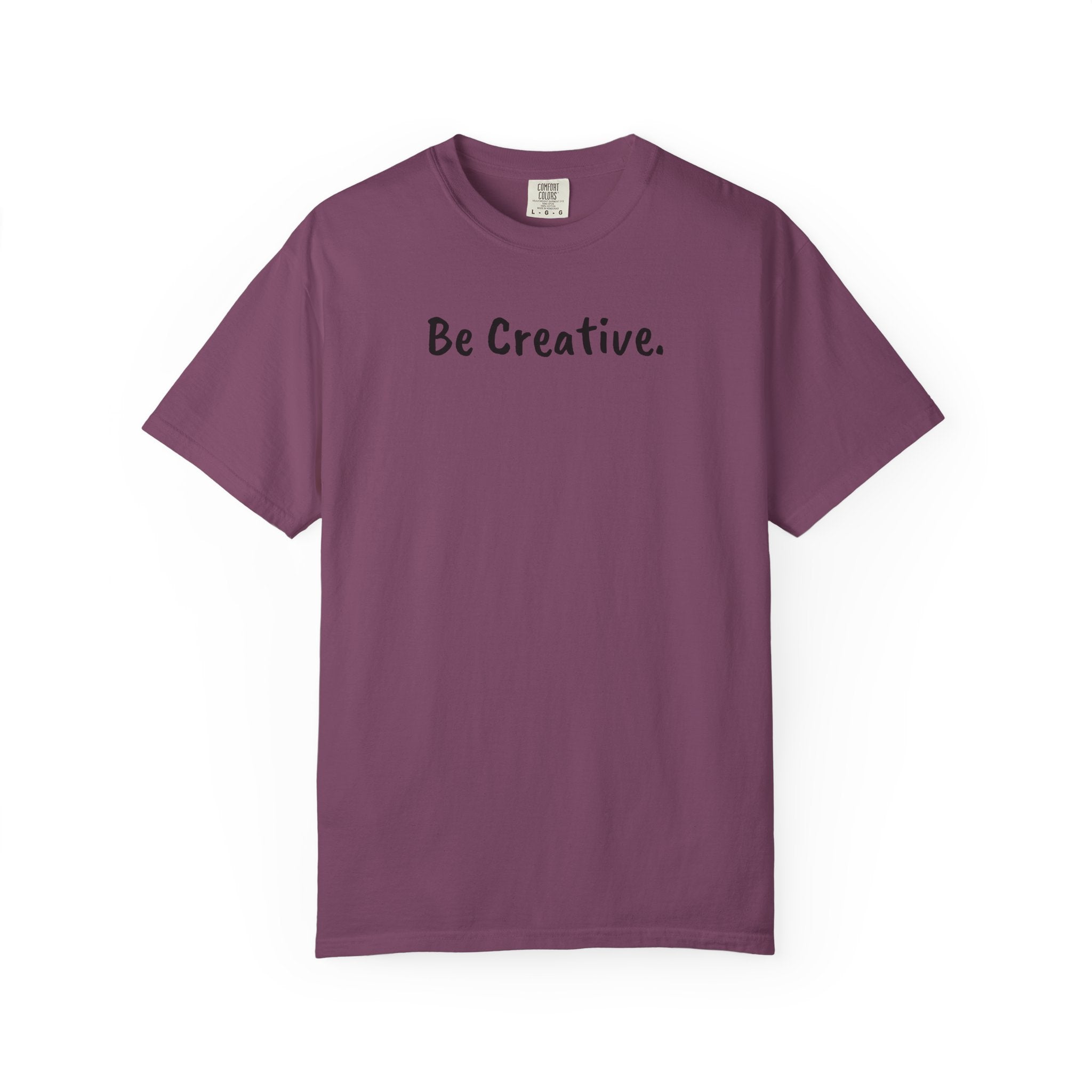 "Be Creative." Unisex T-Shirt