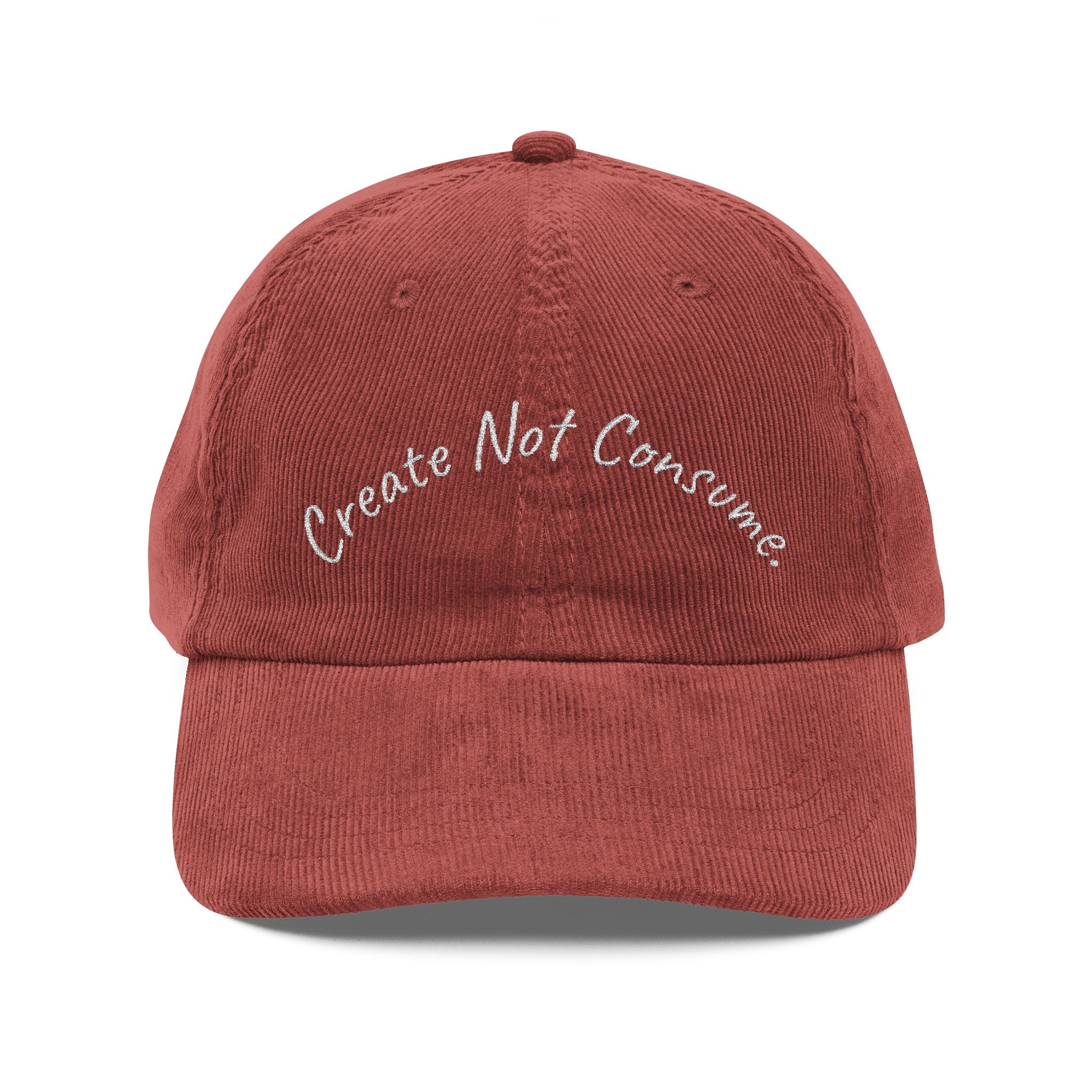 "Create Not Consume." Corduroy Embroidered Vintage Hat