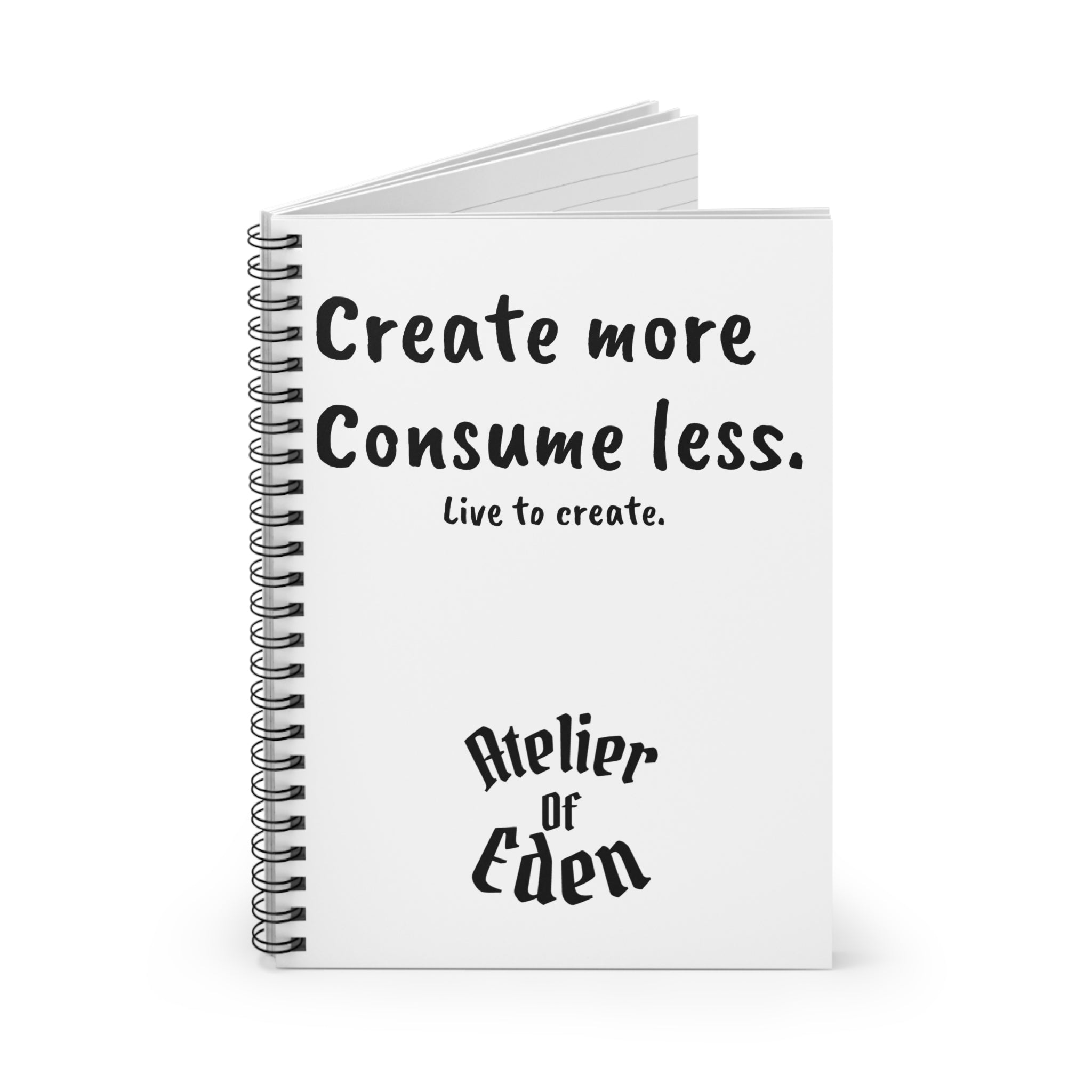 "Create More Consume Less." Spiral Notebook Atelier Of Eden