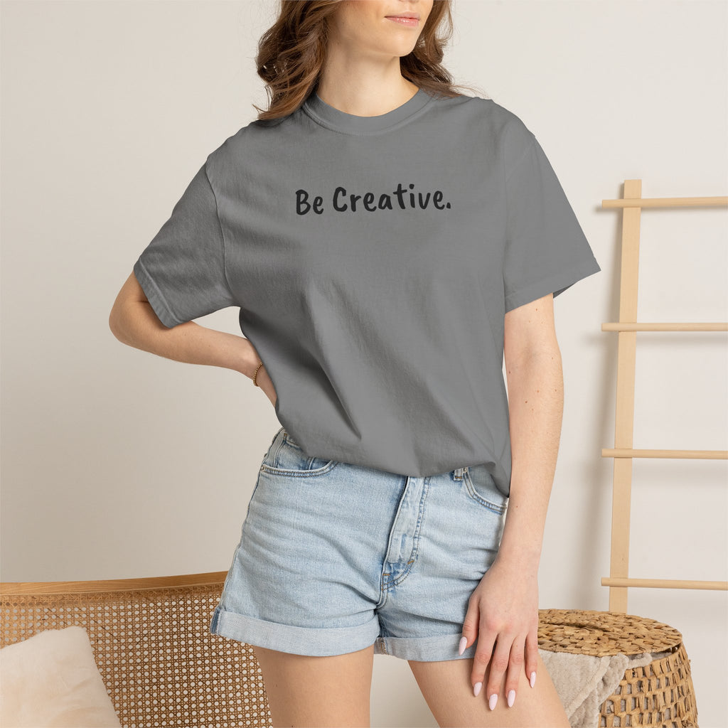 "Be Creative." Unisex T-Shirt