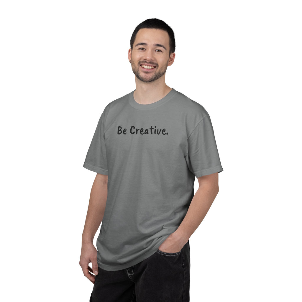 "Be Creative." Unisex T-Shirt