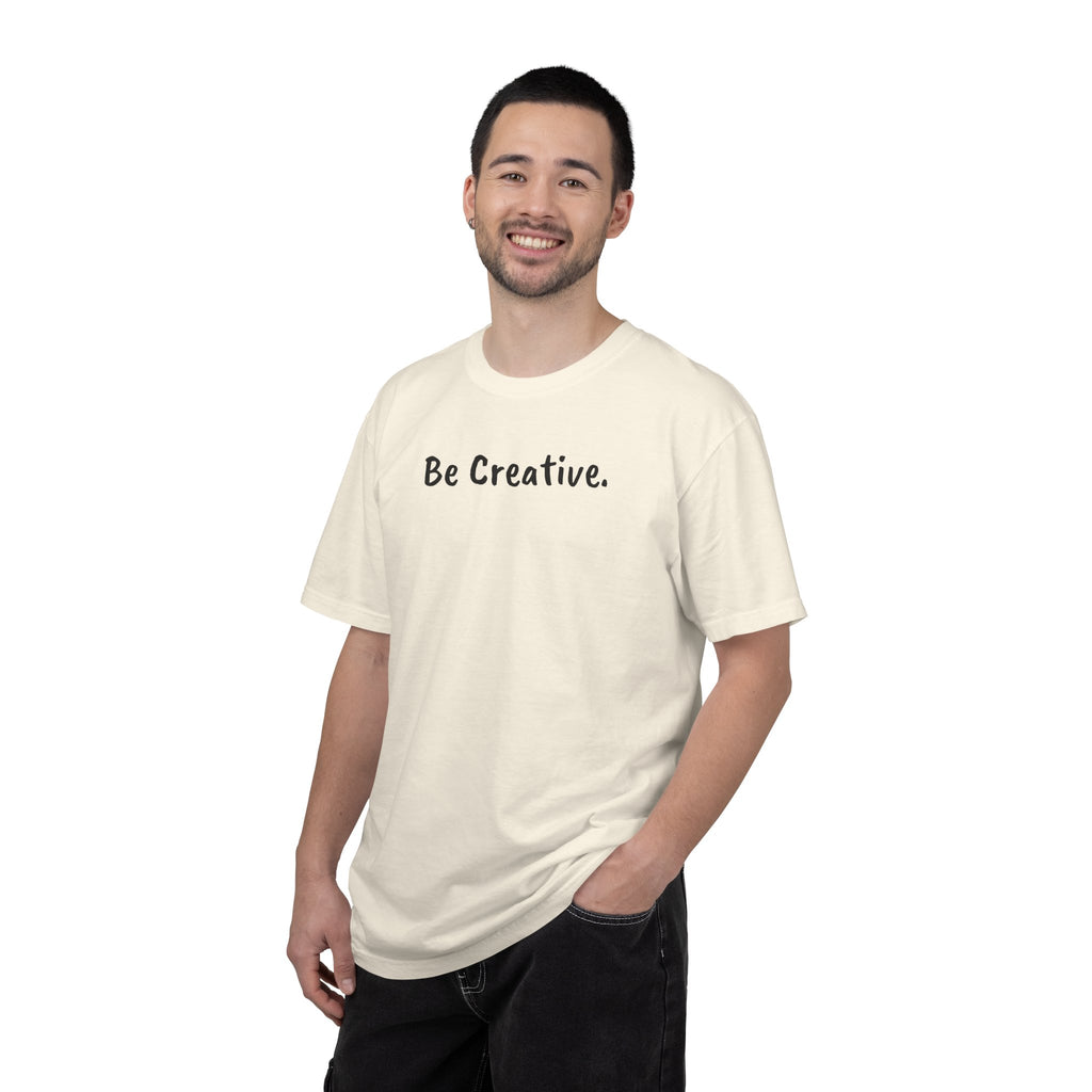 "Be Creative." Unisex T-Shirt