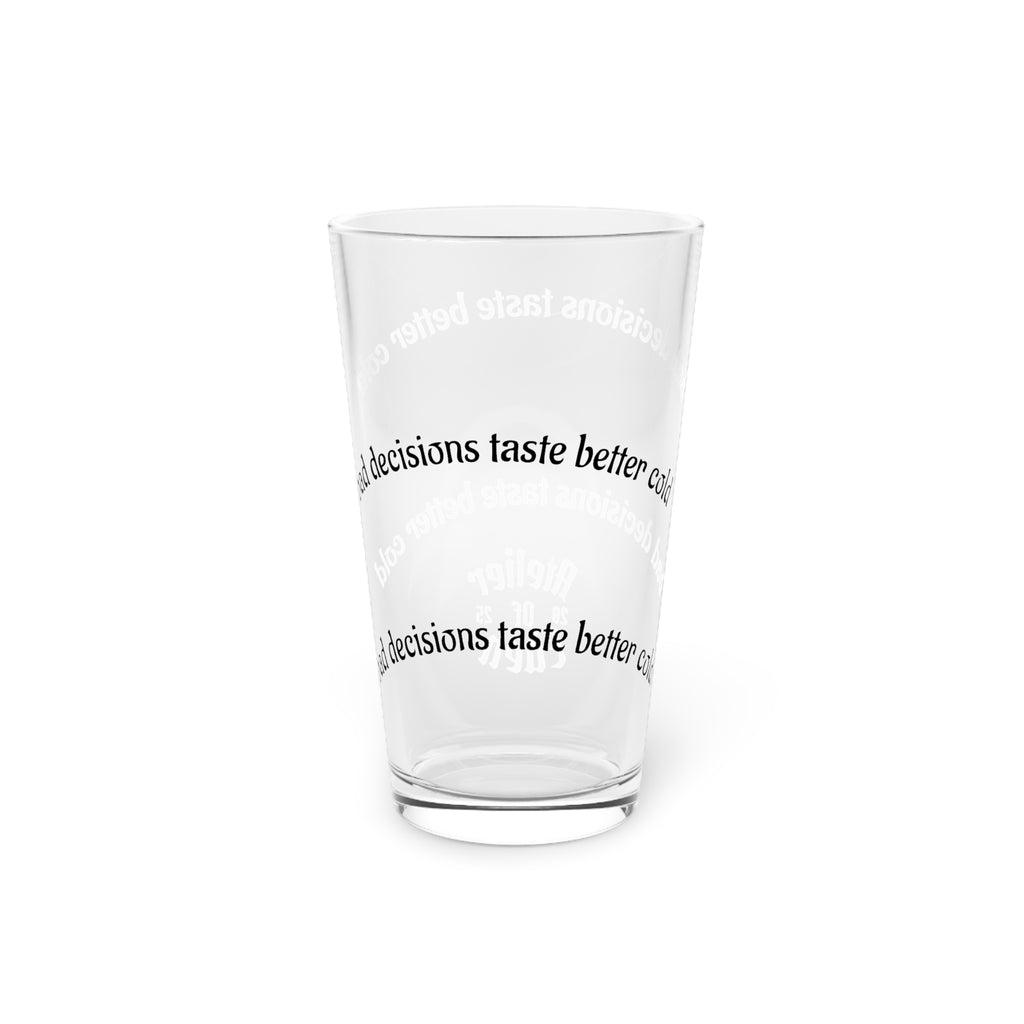 AtelierOfEden "Bad decisions taste better cold." Pint Glass 16 oz