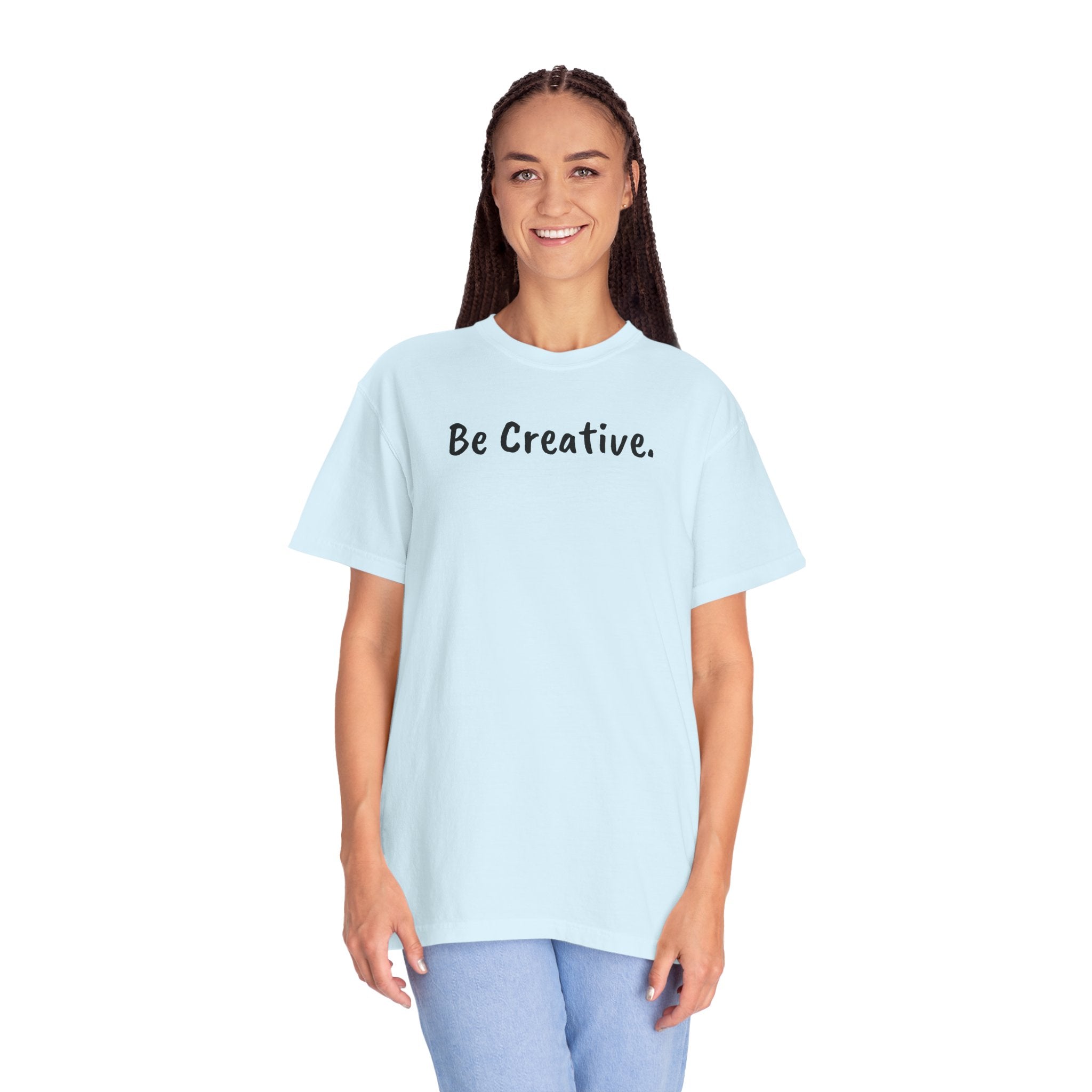 "Be Creative." Unisex T-Shirt