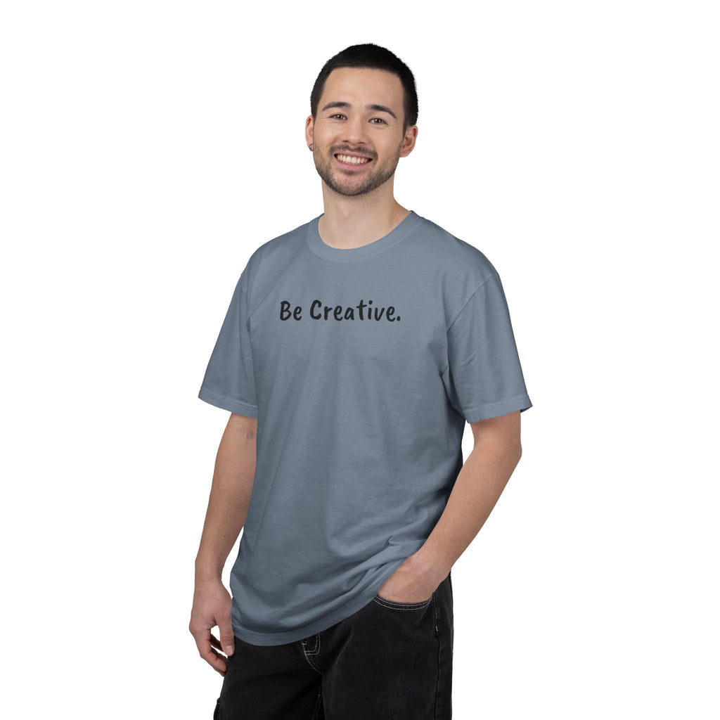 "Be Creative." Unisex T-Shirt