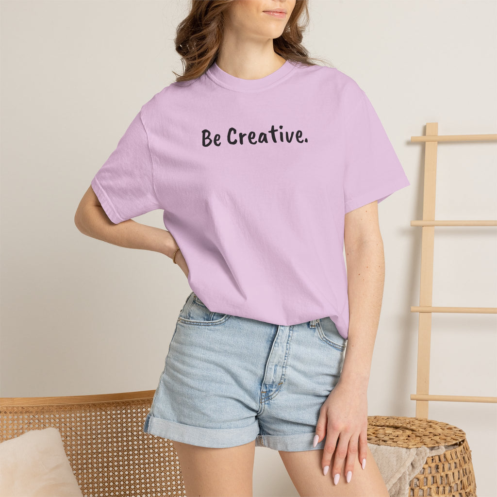 "Be Creative." Unisex T-Shirt