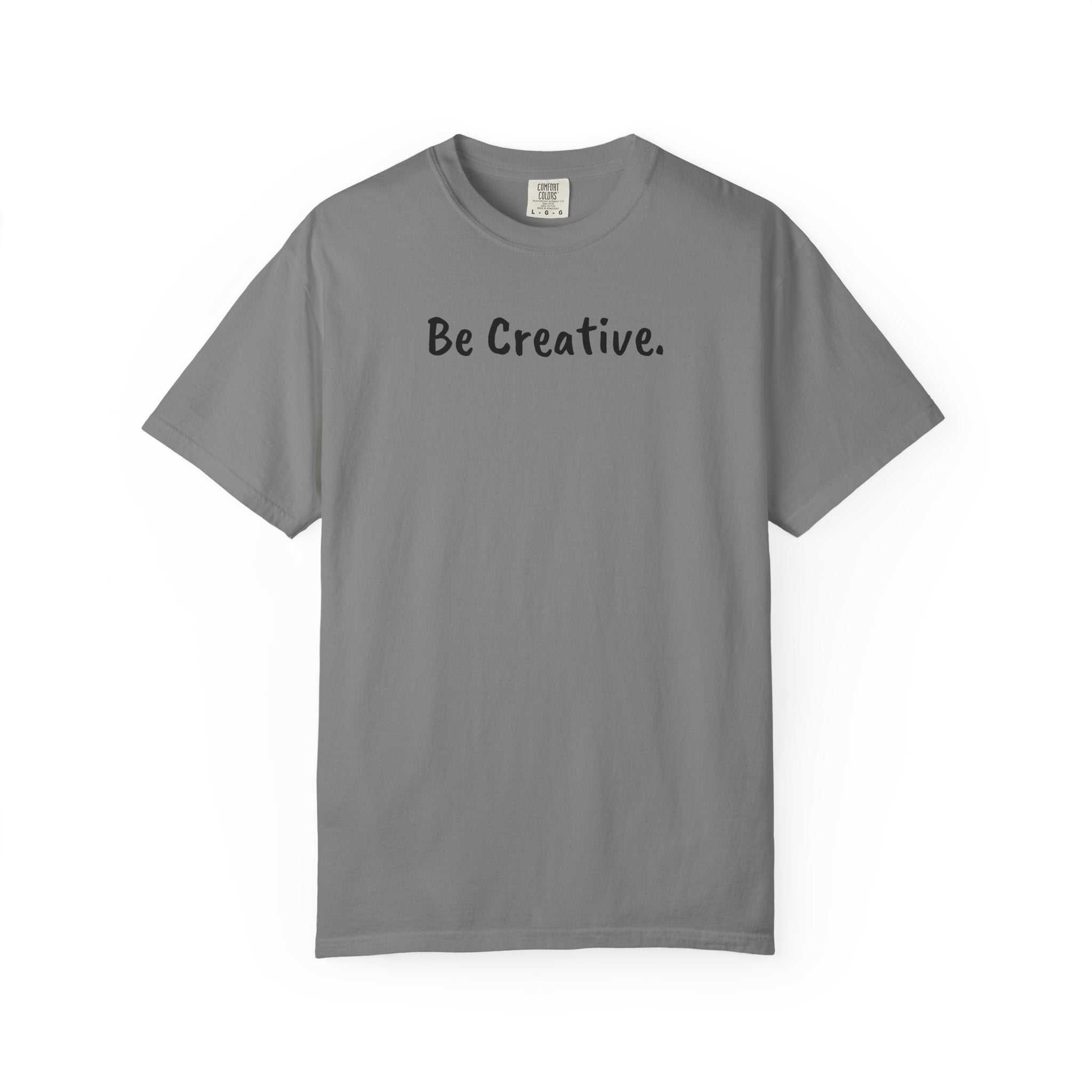 "Be Creative." Unisex T-Shirt