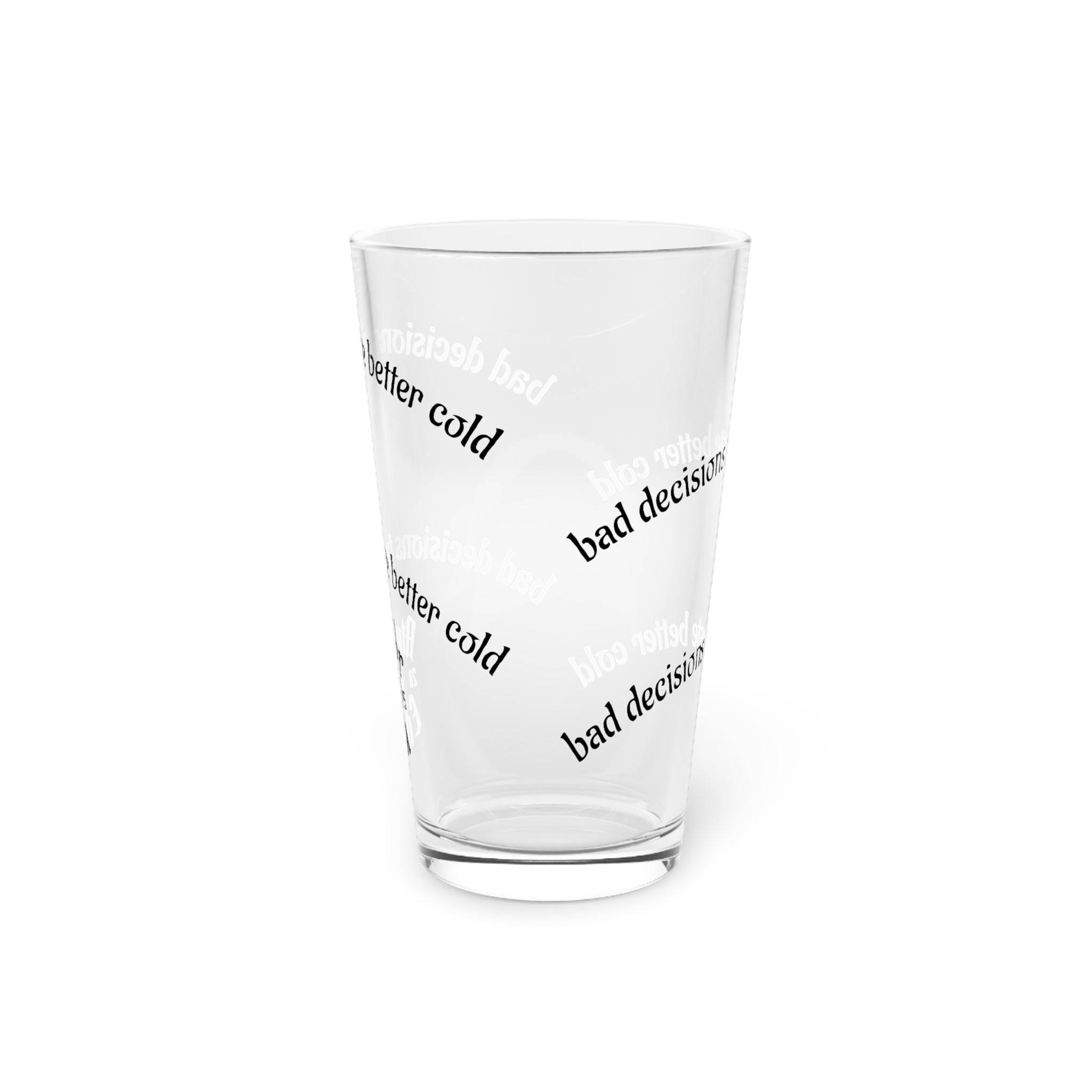AtelierOfEden "Bad decisions taste better cold." Pint Glass 16 oz