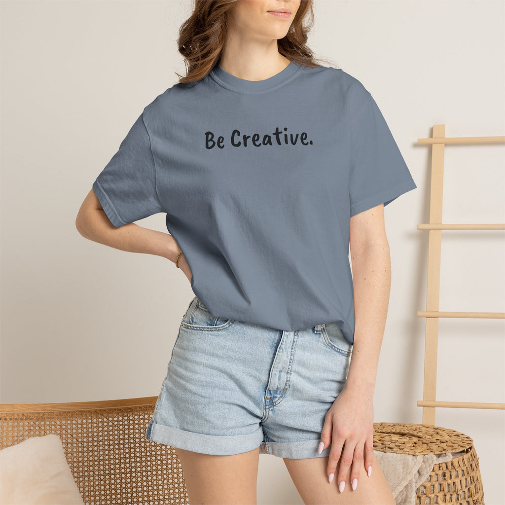 "Be Creative." Unisex T-Shirt